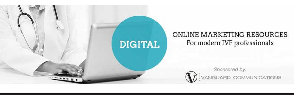 Digital Online Marketing Resource | Digital Doctor by Vanguard Communications and IVF Worldwide